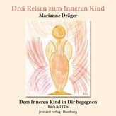 Drei Reisen zum Inneren Kind, m. 2 Audio-CDs