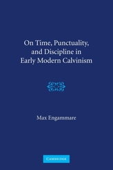  On Time, Punctuality, and Discipline in Early Modern Calvinism