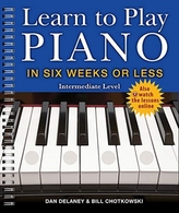  Learn to Play Piano in Six Weeks or Less: Intermediate Level