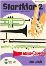 Startklar für Bläserklassen, Orchester und Ensemble, Tenor-Saxophon, m. Audio-CD. Bd.2