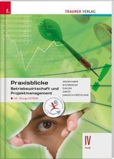 Praxisblicke - Betriebswirtschaft und Projektmanagement IV HLW, m. Übungs-CD-ROM