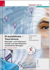 Praxisblicke Tourismus - Betriebs- und Volkswirtschaft 1 HF/TFS, m. Übungs-CD-ROM