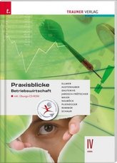 Praxisblicke - Betriebswirtschaft IV HAK, m. Übungs-CD-ROM