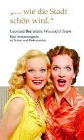...wie die Stadt schön wird. Leonard Bernstein: Wonderful Town