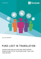 Puns Lost in Translation. Contrasting English Puns and Their German Translations in the Television Show How I Met Your Mother