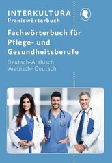 Fachwörterbuch für Pflege- und Gesundheitsberufe Deutsch-Arabisch / Arabisch-Deutsch