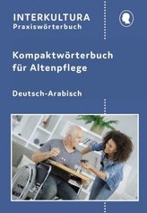 Kompaktwörterbuch für Altenpflege Deutsch-Arabisch