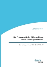 Die Problematik der Willensbildung in der Einheitsgesellschaft. Betrachtung am Beispiel der GmbH & Co. KG