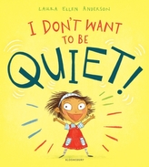  I Don\'t Want to Be Quiet!