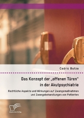 Das Konzept der offenen Türen in der Akutpsychiatrie. Rechtliche Aspekte und Wirkungen auf Zwangsmaßnahmen und Zwangsbehandlun