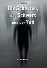 Die Schatten, das Schwert und der Tod