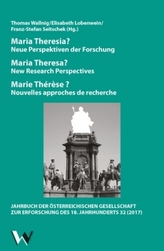 Maria Theresia? Neue Perspektiven der Forschung / Maria Theresa? New Research Perspectives / Marie Thérèse? Nouvelles approches 