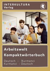 Arbeitswelt Kompaktwörterbuch Deutsch-Kurmanci