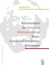 Rekonstruktion des Marxschen Arbeitsparadigmas
