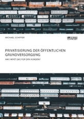 Privatisierung der öffentlichen Grundversorgung. Was heißt das für den Kunden?