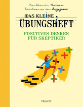 Das kleine Übungsheft - Positives Denken für Skeptiker