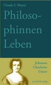 PhilosophinnenLeben: Johanna Charlotte Unzer