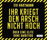 Ihr kriegt den Arsch nicht hoch, 1 Audio-CD