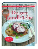 Die gute Landküche - Mit den besten Rezepten durch das Jahr