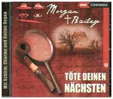 Morgan & Bailey - Töte deinen Nächsten. Tl.13, 1 Audio-CD