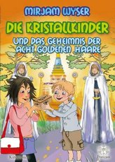Die Kristallkinder und das Geheimnis der acht goldenen Haare