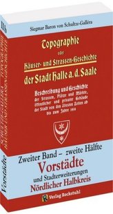 Topographie oder Häuser- und Straßengeschichte der Stadt HALLE a. Saale. Bd.2/2
