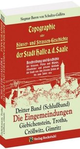 Topographie oder Häuser- und Straßengeschichte der Stadt HALLE a. Saale. Bd.3