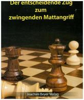 Der entscheidende Zug zum zwingenden Mattangriff