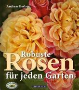 Robuste Rosen für jeden Garten