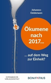 Ökumene nach 2017 - auf dem Weg zur Einheit?