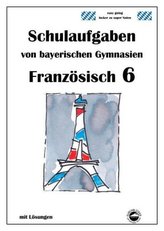 Französisch 6 (nach Découvertes 1) Schulaufgaben von bayerischen Gymnasien mit Lösungen