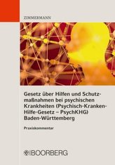 Gesetz über Hilfen und Schutzmaßnahmen bei psychischen Krankheiten (Psychisch-Kranken-Hilfe-Gesetz -- PsychKHG) Baden-Württember