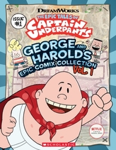 The Epic Tales of Captain Underpants: George and Harold\'s Epic Comix Collection