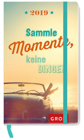 Sammle Momente, keine Dinge 2019