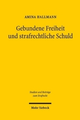 Gebundene Freiheit und strafrechtliche Schuld