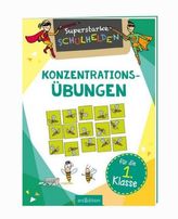 Superstarke Schulhelden - Konzentrations-Übungen für die 1. Klasse