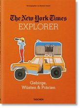 The New York Times Explorer. Gebirge, Wüsten & Prärien