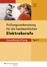 Prüfungsvorbereitung für die handwerklichen Elektroberufe, Gesellenprüfung. Tl.1