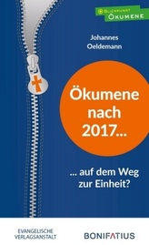 Ökumene nach 2017 - auf dem Weg zur Einheit?