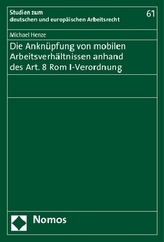 Die Anknüpfung von mobilen Arbeitsverhältnissen anhand des Art. 8 Rom I-Verordnung