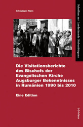 Die Visitationsberichte des Bischofs der Evangelischen Kirche Augsburger Bekenntnisses in Rumänien 1990 bis 2010