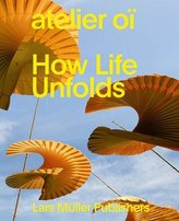 atelier oï - How Life Unfolds