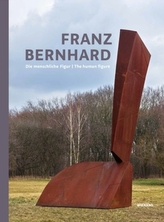 Franz Bernhard. Die menschliche Figur - Skulpturen und Zeichnungen. The Human figure