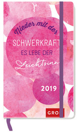 Nieder mit der Schwerkraft, es lebe der Leichtsinn 2019