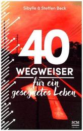 40 Wegweiser für ein gesegnetes Leben