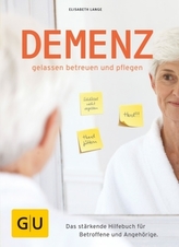 Demenz - gelassen betreuen und pflegen