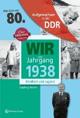 Wir vom Jahrgang 1938 - Aufgewachsen in der DDR