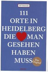 111 Orte in Heidelberg, die man gesehen haben muss