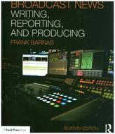 Broadcast News Writing, Reporting, and Producing