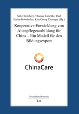 Kooperative Entwicklung von Altenpflegeausbildung für China - Ein Modell für den Bildungsexport